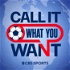 Call It What You Want: A CBS Sports Golazo Network Podcast