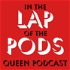 In the Lap of the Pods (Queen podcast)