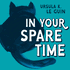 In Your Spare Time: From the Blog of Ursula K. Le Guin