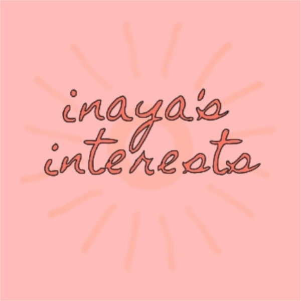 Artwork for Inaya’s Interests