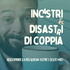 Incastri e Disastri di Coppia