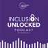 Inclusion Unlocked: The Diversity, Equity and Inclusion Podcast