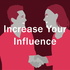 Increase Your Influence