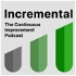 Incremental: The Continuous Improvement Podcast