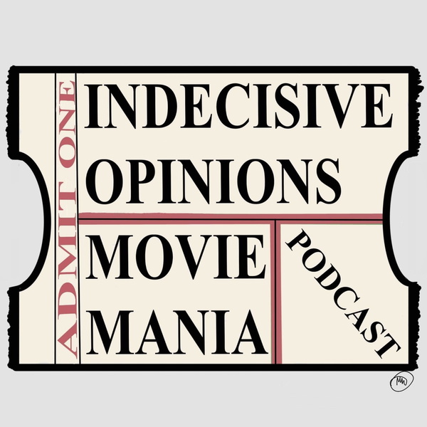 Artwork for Indecisive Opinions: Movie Mania