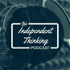 Independent Thinking Podcast