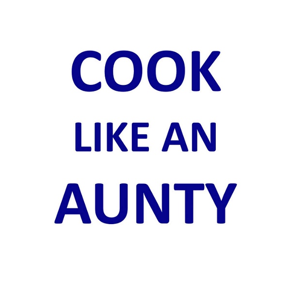 Artwork for Indian Food Explained by Cook Like An Aunty