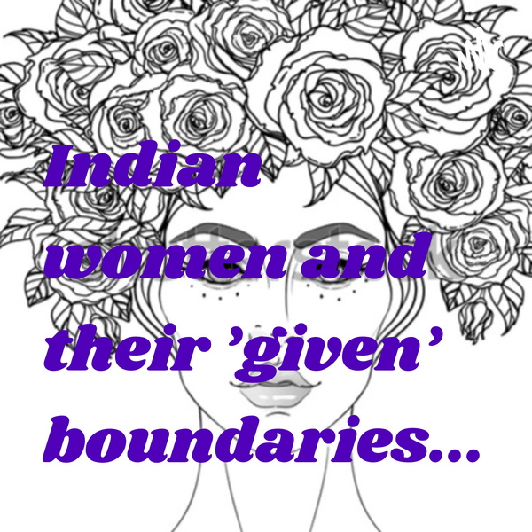 Artwork for Indian women and their 'given' boundaries...