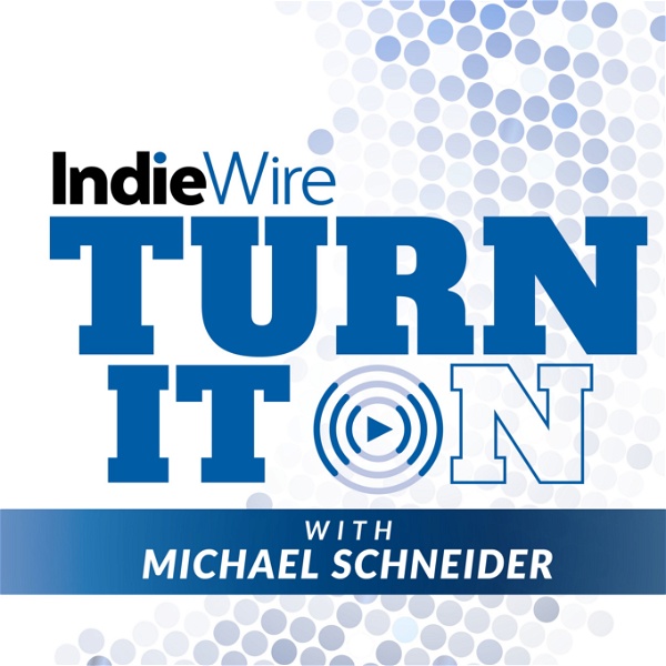Artwork for IndieWire's Turn It On