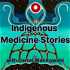 Indigenous Medicine Stories: Anishinaabe mshkiki nwii-dbaaddaan