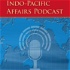 Indo-Pacific Affairs podcast