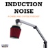 Induction Noise - The Carbs and Coffee Podcast