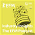 Industry Insights - The EFM Podcast