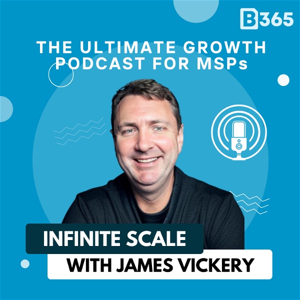 Artwork for Infinite Scale: The Ultimate Growth Podcast for MSPs
