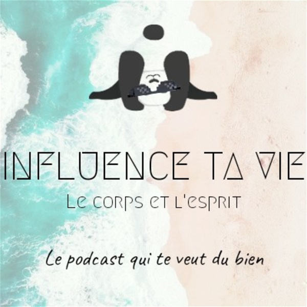 Artwork for Influence Ta Vie : Le Podcast Qui Te Veut Du Bien