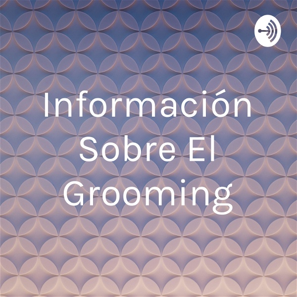 Artwork for Información Sobre El Grooming