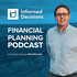 Informed Decisions Independent Financial Planning & Money Podcast