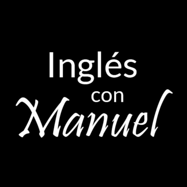 Artwork for Inglés con Manuel: Aprende Inglés Desde Cero