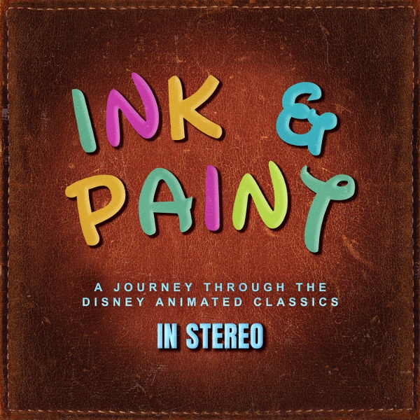 Artwork for Ink and Paint: A Journey Through the Disney Animated Classics