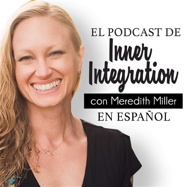Artwork for Inner Integration Podcast en Español