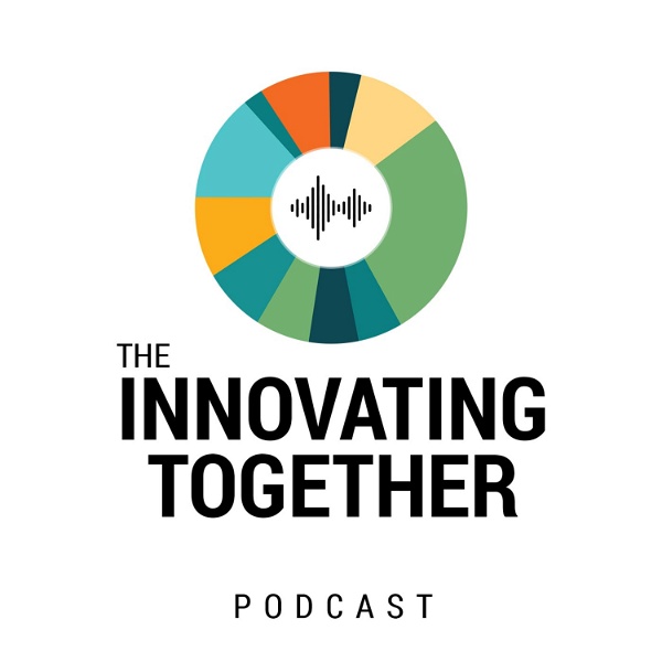 Artwork for The Innovating Together Podcast