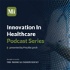 Innovation in Healthcare Podcast