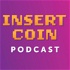 Insert Coin Podcast