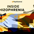 Inside Schizophrenia