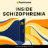 Inside Schizophrenia