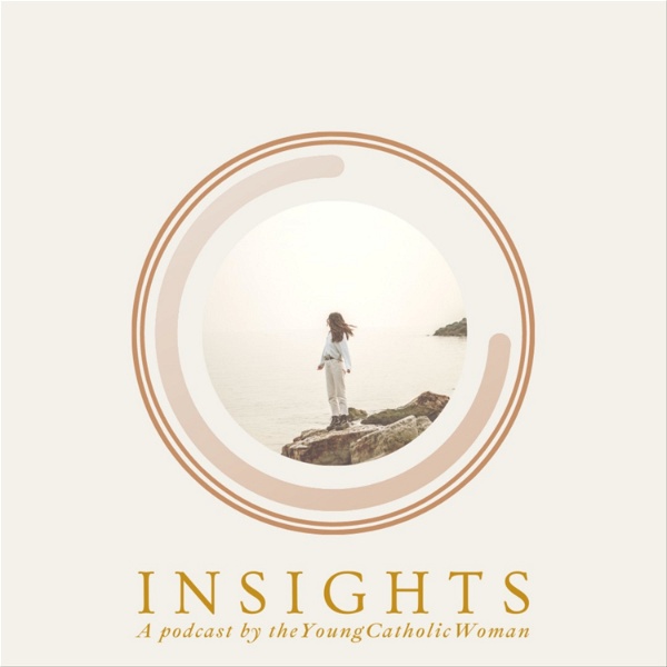 Artwork for INSIGHTS: A Podcast by theYoungCatholicWoman