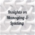 Insights on Managing & Leading