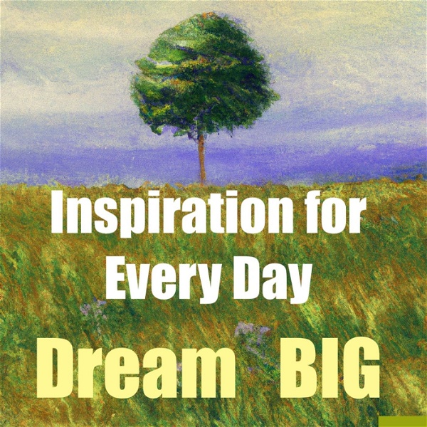 Artwork for Inspiration for Every Day-Dream BIG