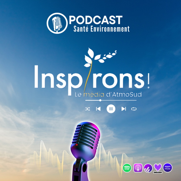 Artwork for Inspirons ! le podcast en santé environnement lié à la qualité de l'air d'AtmoSud