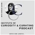 Institute of Curiosity & Curating Podcast