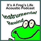 Artwork for Instrumental Rewind – It's A Frog's Life Acoustic Podcast