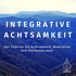 Integrative Achtsamkeit