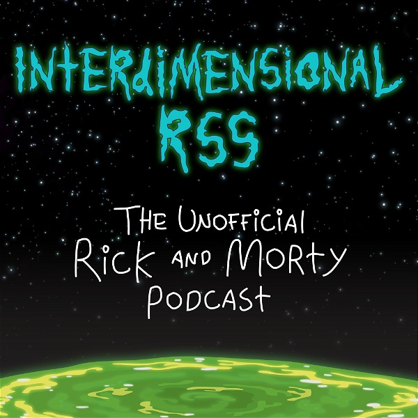 Artwork for Interdimensional RSS: The Unofficial Rick and Morty Podcast