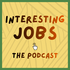 Interesting Jobs the Podcast
