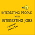 Interesting People with Interesting Jobs