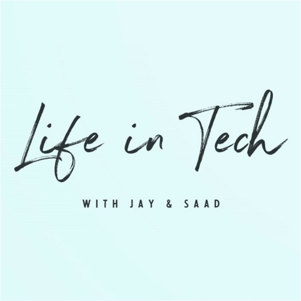 Artwork for Life in Tech with Jay & Saad