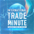 International Trade Minute: Quick-Fire Trade News