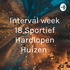 Interval week 18 Sportief Hardlopen Huizen