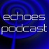 Interview Podcast – Echoes