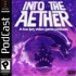 Into the Aether - A Low Key Video Game Podcast