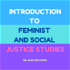 Intro to Feminist and Social Justice Studies Podcast