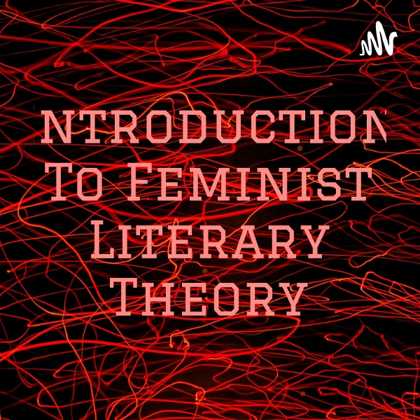 Artwork for Introduction To Feminist Literary Theory