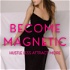Become Magnetic| Hustle Less Attract More Podcast