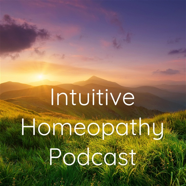 Artwork for Intuitive Homeopathy Podcast