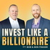 Invest Like a Billionaire - The alternative investments & strategies billionaires use to grow wealth