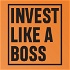 Invest Like a Boss